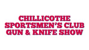 Chillicothe Sportsmen’s Club Gun & Knife Show