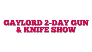 Gaylord 2-Day Gun & Knife Show