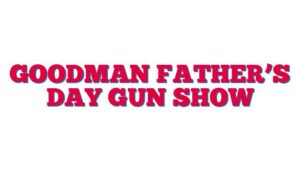 Goodman Father’s Day Gun Show