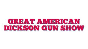 Great American Dickson Gun Show