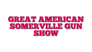 Great American Somerville Gun Show