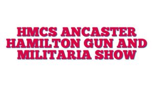 HMCS Ancaster Hamilton Gun and Militaria Show