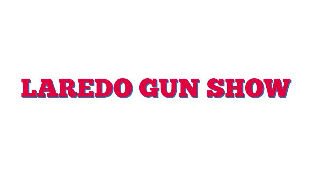 Laredo Gun Show