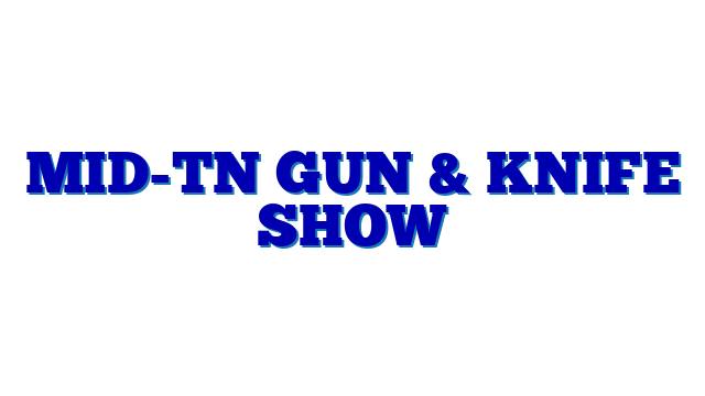 Mid-TN Gun & Knife Show