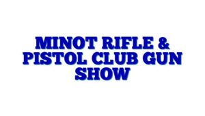Minot Rifle & Pistol Club Gun Show