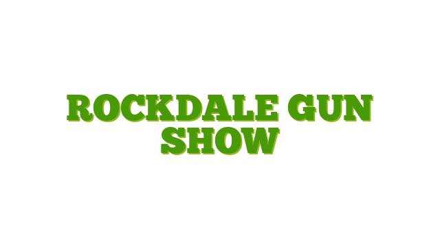 Rockdale Gun Show