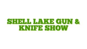 Shell Lake Gun & Knife Show