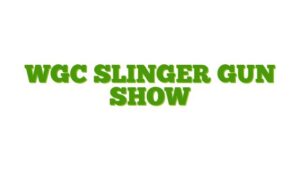 WGC Slinger Gun Show