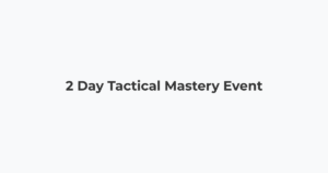 2 Day Tactical Mastery Event