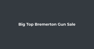 Big Top Bremerton Gun Sale