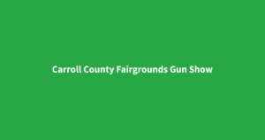Carroll County Fairgrounds Gun Show