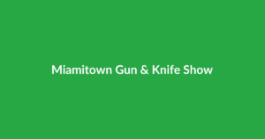 Miamitown Gun & Knife Show