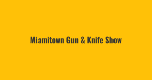 Miamitown Gun & Knife Show