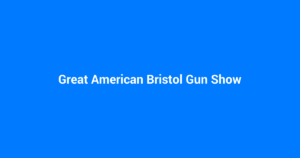 Great American Bristol Gun Show