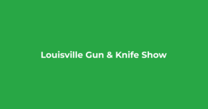 Louisville Gun & Knife Show
