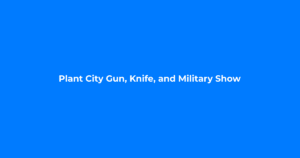 Plant City Gun, Knife, and Military Show