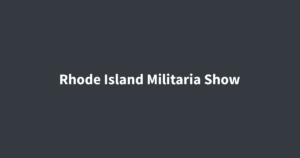 Rhode Island Militaria Show